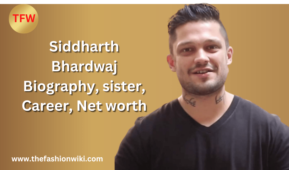 Siddharth Bhardwaj Biography, sister, Career, Net worth