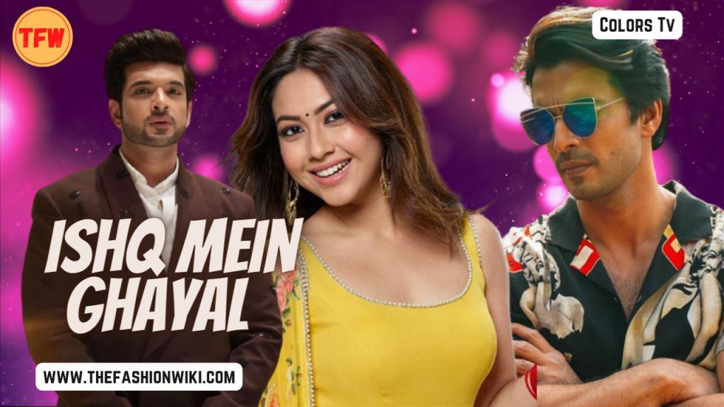 Ishq Mein Ghayal ( Colors Tv ) Television Serial Cast