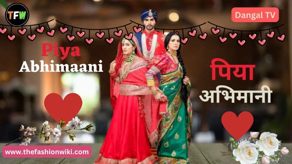 Piya Abhimaani (Dangal TV) television serial