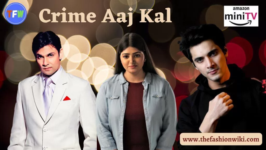 crime aaj kal web series cast