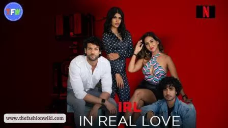 IRL-In Real Love (Netflix) Cast,Story , Release Date, Real NamesWiki