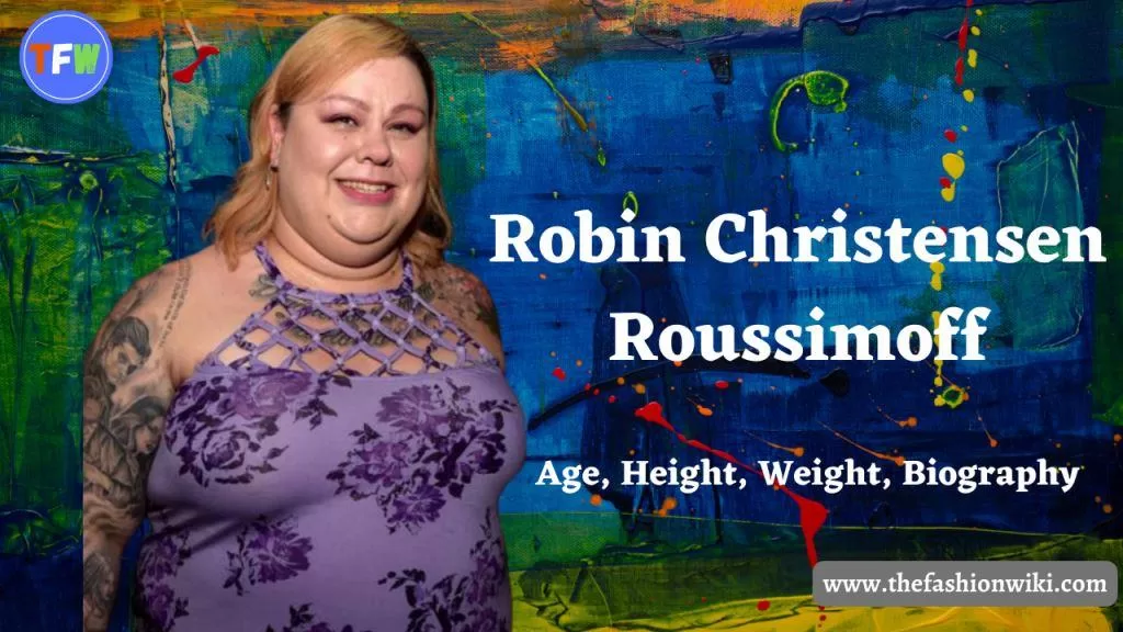 Robin Christensen -Roussimoff Age, Height, Weight, Biography