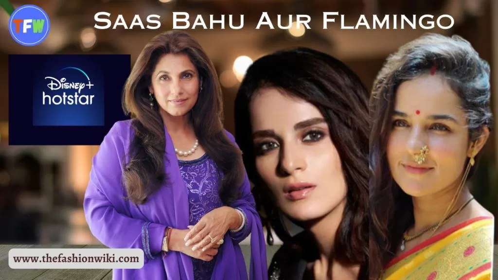 Saas Bahu Aur Flamingo (Hotstar) Cast, Story, Release Date