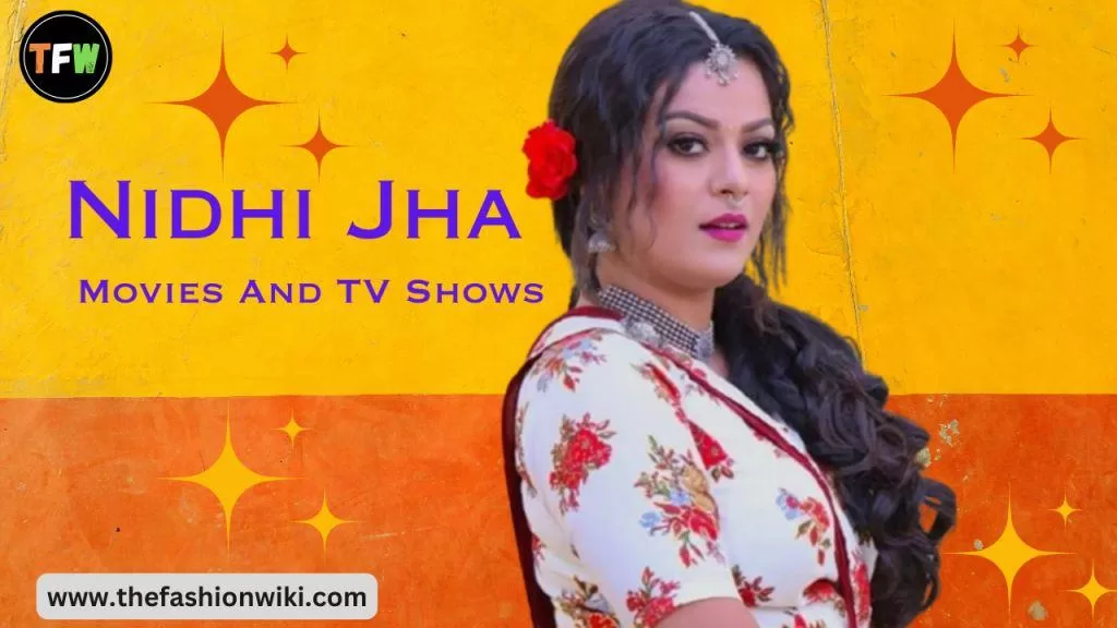 Nidhi Jha Movies And TV Shows, Biography