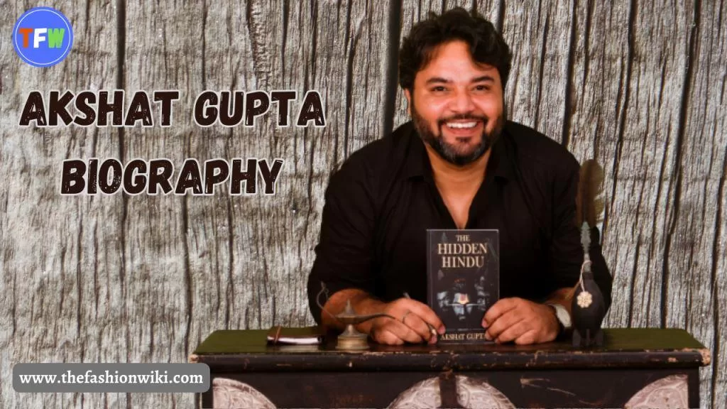 Akshat Gupta Biography