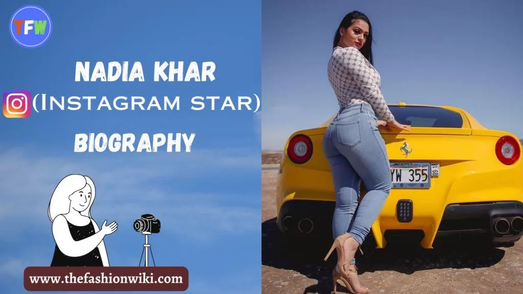 Nadia Khar(Instagram star) Body Measurement, Age , Biography