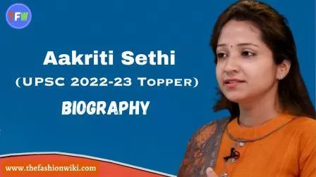Aakriti Sethi(UPSC 2022-23 Topper) Biography