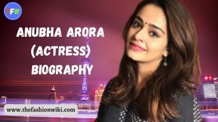 Anubha Arora (Actress) Biography, Movies And TV Shows