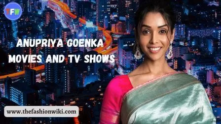 Anupriya Goenka Movies And Tv Shows, Family, Biography